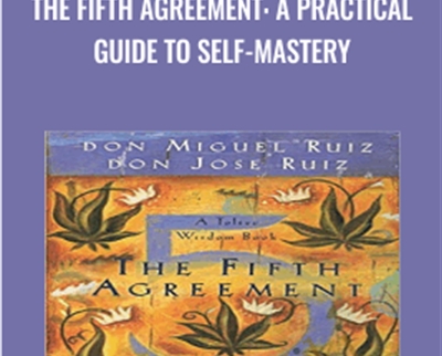 The Fifth Agreement A Practical Guide to Self Mastery - BoxSkill net