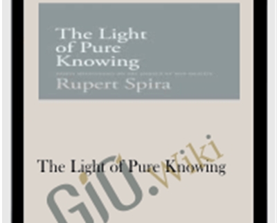 The Light of Pure Knowing E28093 Rupert Spira - BoxSkill net