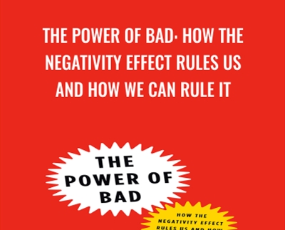 The Power Of Bad How The Negativity Effect Rules Us And How We Can Rule It - BoxSkill net