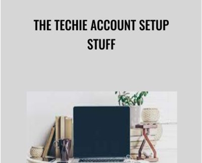 $24 01 - The Techie Account Setup Stuff