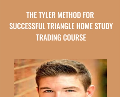 The Tyler Method For Successful Triangle Home Study Trading Course - BoxSkill