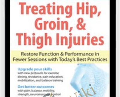 The Ultimate Guide to Treating Hip2C Groin2C Thigh Injuries Restore Function Performance in Fewer Sessions - BoxSkill - Get all Courses
