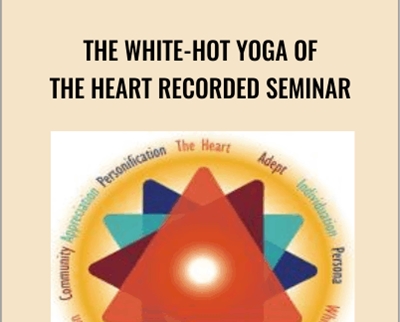 The White Hot Yoga of the Heart Recorded Seminar - BoxSkill