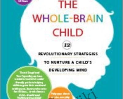 The Whole Brain Child 12 Revolutionary Strategies to Nurture a Childs Developing Mind - BoxSkill