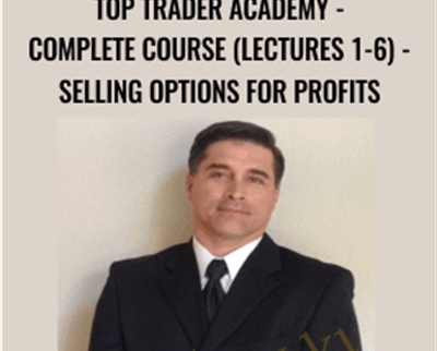 Top Trader Academy E28093 Complete Course Lectures 1 6 E28093 Selling Options for Profits - BoxSkill