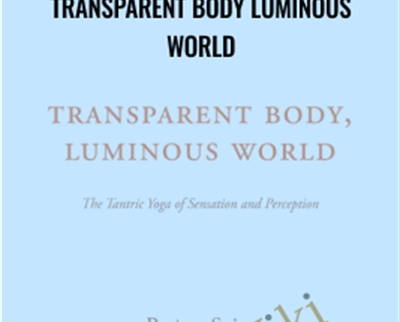 Transparent Body Luminous World Rupert Spira - BoxSkill net