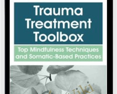 Trauma Treatment Toolbox Top Mindfulness Techniques and Somatic Based Practices - BoxSkill net