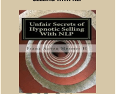Unfair Secrets of Hypnotic Selling With NLP E28093 Franz Mesmer - BoxSkill net