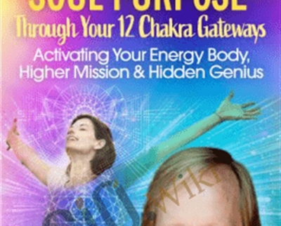 Unleash Your Soul Purpose Through Your 12 Chakra Gateways Rhys Thomas - BoxSkill net