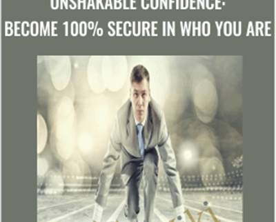 Unshakable Confidence Become Secure in Who You Are - BoxSkill net