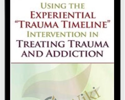 Using the Experiential Trauma Timeline Intervention in Treating Trauma and Addiction - BoxSkill - Get all Courses