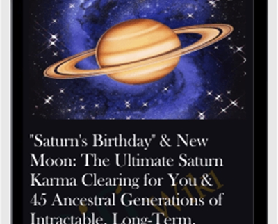 $20 "Saturn's Birthday" & New Moon: The Ultimate Saturn Karma Clearing for You & 45 Ancestral Generations of Intractable, Long-Term, Chronic Problems