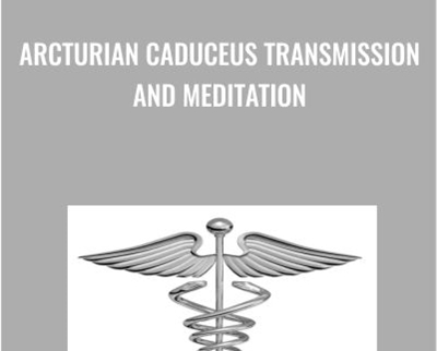 Arcturian Caduceus Transmission and Meditation