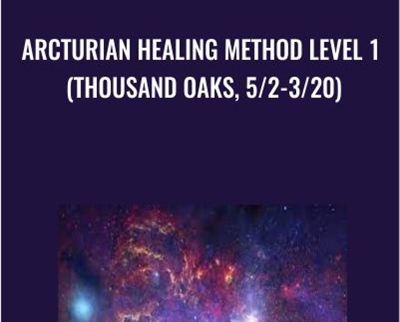 Arcturian Healing Method Level 1 (Thousand Oaks 5/2-3/20)
