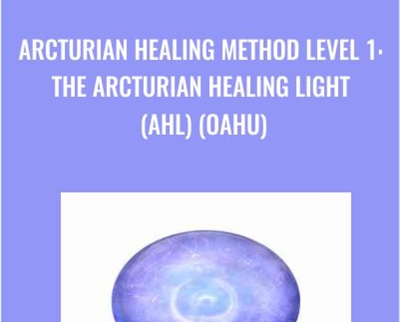 Arcturian Healing Method Level 1 -  the Arcturian Healing Light (AHL) (Oahu)