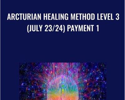 Arcturian Healing Method Level 3 (July 23/24) Payment 1