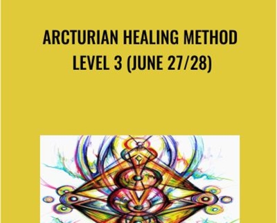 Arcturian Healing Method Level 3 (June 27/28)