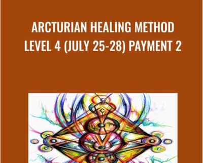Arcturian Healing Method Level 4 (July 25-28) Payment 2