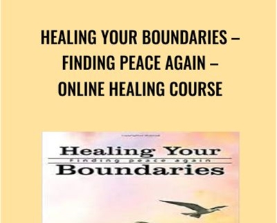 Healing Your Boundaries – Finding Peace Again – Online Healing Course - Evette Rose
