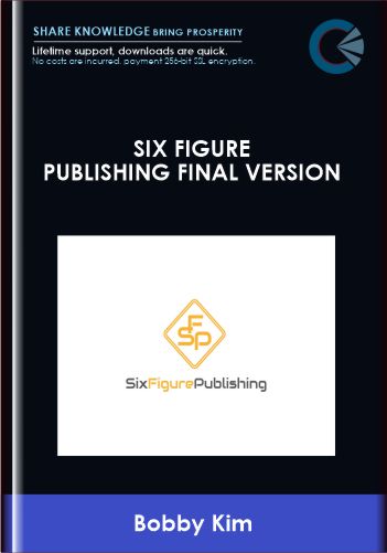 Six Figure Publishing Final Version - Bobby Kim