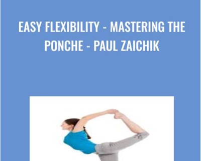 $11 Easy Flexibility - Mastering the Ponche - Paul Zaichik