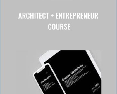 Architect + Entrepreneur Course - Eric Reinholdt