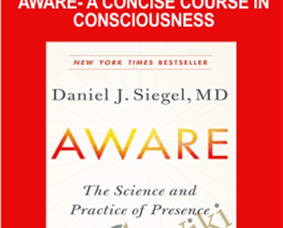Aware- A concise course in Consciousness - Dr. Dan Siegel