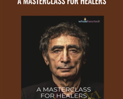 A Masterclass For Healers , Gabor Mate