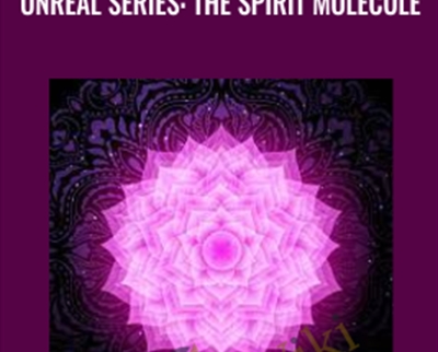 Unreal Series: The Spirit Molecule - Talmadge Harper