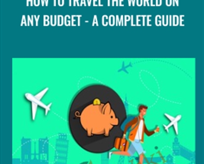 How to Travel the World on Any Budget - A Complete Guide - Udemy