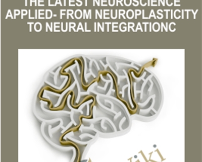 $83 - The Latest Neuroscience Applied- From neuroplasticity to neural integration - Dr. Dan Siegel