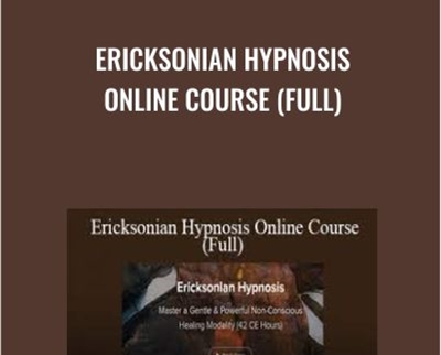 Ericksonian Hypnosis Online Course (Full) - Bill O'Hanlon Available, only 65 USD