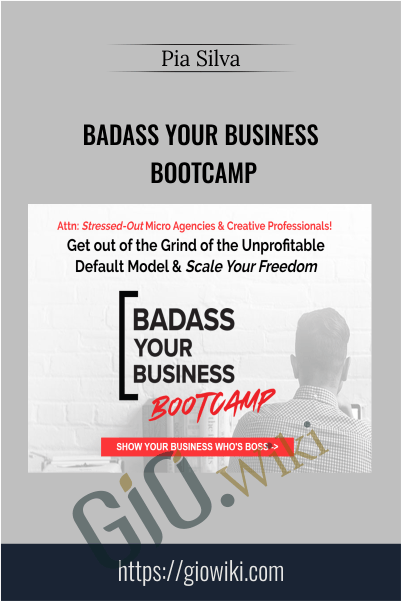 Pia Silva E28093 Badass Your Business Bootcamp - BoxSkill net