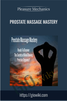 Purchuse Pleasure Mechanics - Prostate Massage Mastery course at here with price $97 $28.