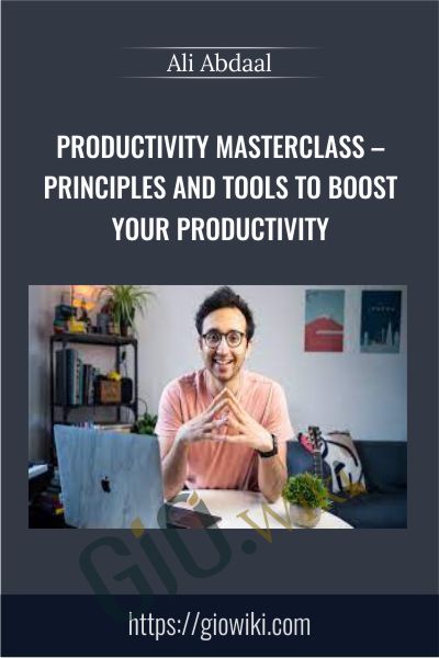 Productivity Masterclass E28093 Principles and Tools to Boost Your Productivity Ali Abdaal - BoxSkill
