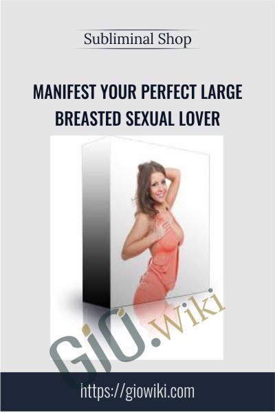 Subliminal Shop E28093 Manifest Your Perfect Large Breasted Sexual Lover - BoxSkill