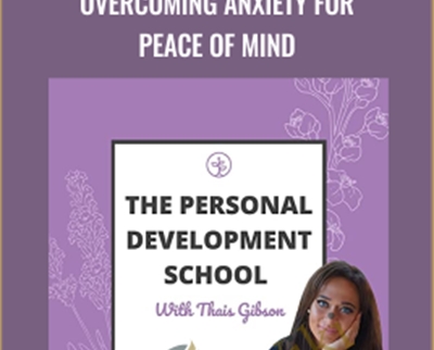 Thais Gibson Personal Development School Overcoming Anxiety for Peace of Mind - BoxSkill net
