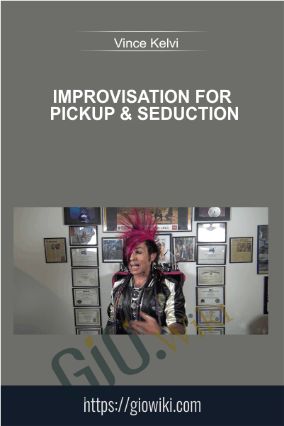 Improvisation for Pickup and Seduction - Vince Kelvin