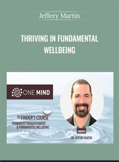 Jeffery Martin Thriving in Fundamental Wellbeing - BoxSkill - Get all Courses