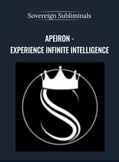 Sovereign Subliminals Apeiron Experience Infinite Intelligence - BoxSkill - Get all Courses