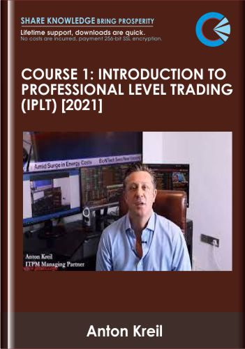 Course 1: Introduction To Professional Level Trading (IPLT) [2021] - Anton Kreil