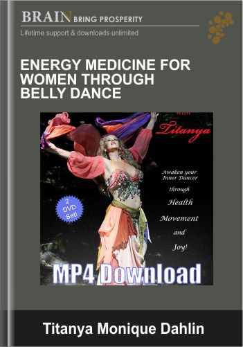 Energy Medicine for Women through Belly Dance - Titanya Monique Dahlin