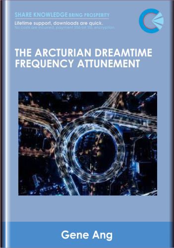 The Arcturian Dreamtime Frequency Attunement - Gene Ang