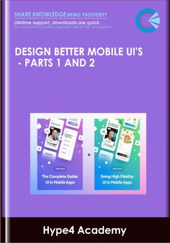 Design Better Mobile UI's - Parts 1 & 2 - Hype4 Academy