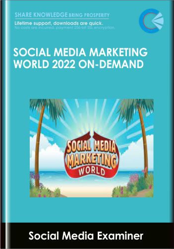 Only $179, Social Media Marketing World 2022 On-Demand - Social Media Examiner