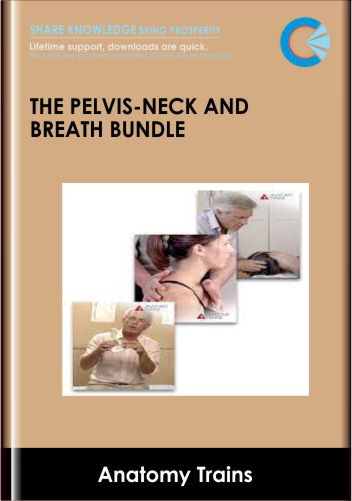 The Pelvis, Neck and Breath Bundle - Anatomy Trains