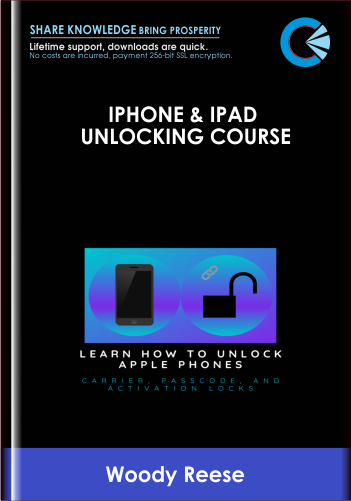 iPhone & iPad Unlocking Course - Woody Reese