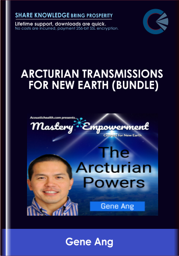 Purchuse Arcturian Transmissions for New Earth (bundle) - Gene Ang course at here with price $197 $57.
