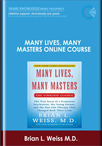 Many Lives, Many Masters Online Course - Brian L. Weiss M.D.