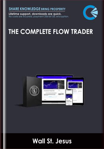 The Complete Flow Trader - Wall St. Jesus